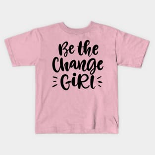 Be the change giri Kids T-Shirt